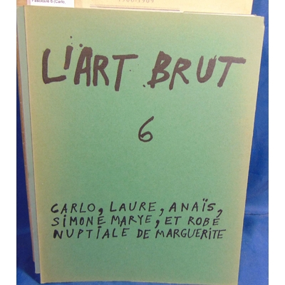 : Revue L'Art brut. Fascicule 6 (Carlo, ...