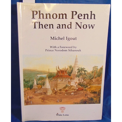 Igout Michel : Phnom Penh Then and Now...