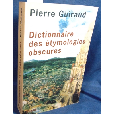 Guiraud Pierre : Dictionnaire des étymologies obscures...