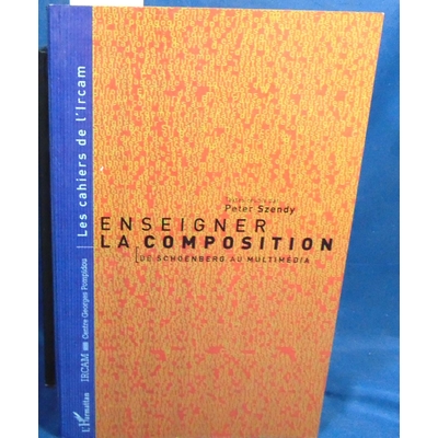 Szendy  : Enseigner La Composition: de Schoenberg Au Multimedia...