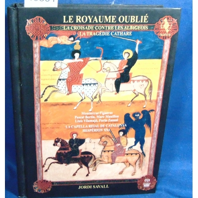 : Le Royaume oublié. La Croisade contre les Albigeois - La Tragédie Cathare (Coffret Livre-Disque 3 CD)...