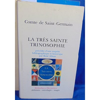 Saint-Germain  : La tres sainte trinosophie (Bibliotheca hermetica )...