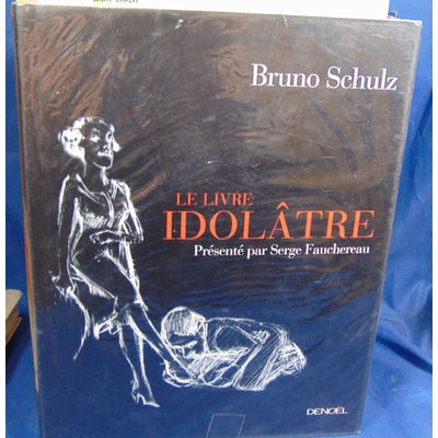 Schulz Bruno : Le Livre idolâtre...
