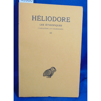 Heliodore  : Les ethiopiques. III Theagene et chariclée...