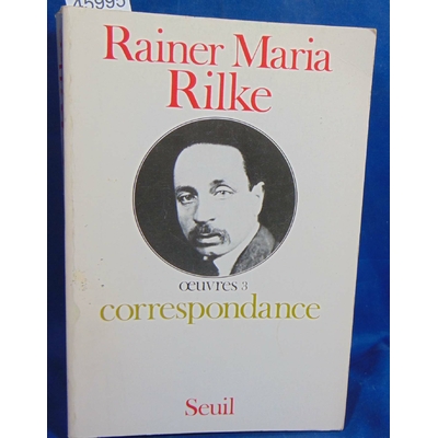 Rilke Rainer Maria : Oeuvres 3 Correspondance...