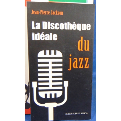 Jean-Pierre Jackson : La Discotheque Ideale du Jazz...