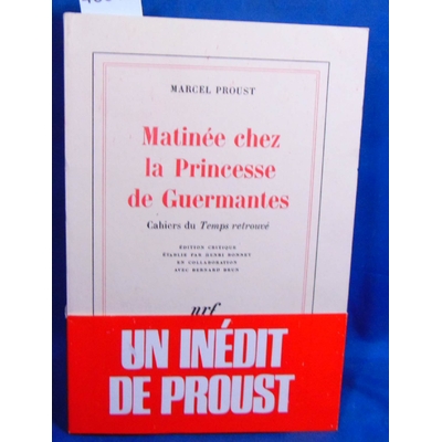 Proust Marcel : Matinée chez la Princesse de Guermantes: Cahiers du «Temps retrouvé»...