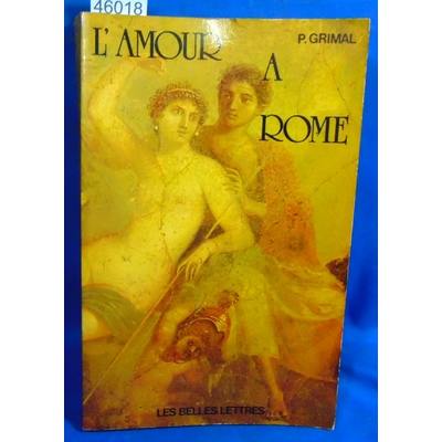 GRIMAL PIERRE : AMOUR A ROME...