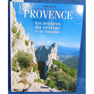 Millon Pierre : Provence. Les sentiers du vertige et de l'insolite...
