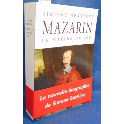 Bertière Simone : Mazarin - Le maître du jeu...