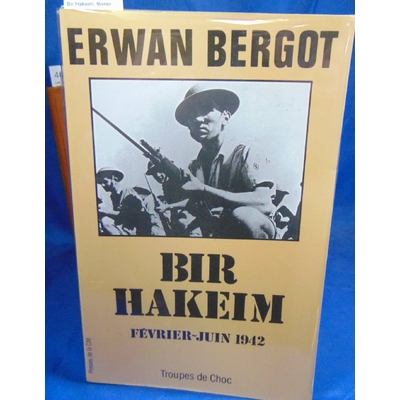 Bergot Erwan : Bir Hakeim, février-juin 1942...