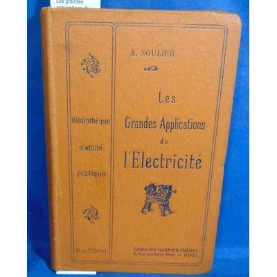Soulier  : Les grandes applications de l'Electricité (1916)...