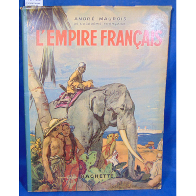 Maurois  : L'empire Français. Illustrations de Auguste Leroux...