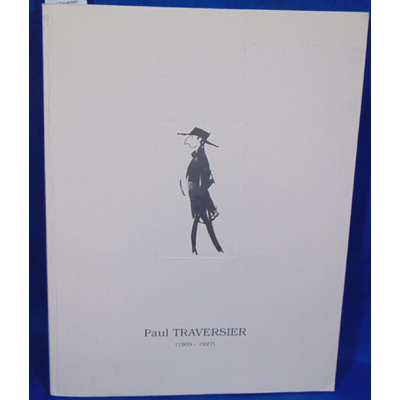 : Paul Traversier (1909 1927)  : Exposition, Voiron, Musée Mainssieux, 26 septembre 1998-17 janvier 1999...