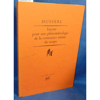 Husserl Edmund : Leçons pour une phénoménologie de la conscience intime du temps ...