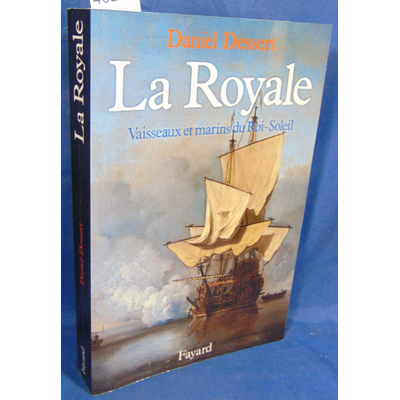Dessert Daniel : La Royale - Vaisseaux et marins du Roi Soleil...
