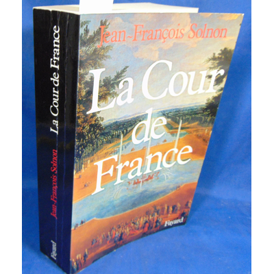 Solnon Jean-François : La Cour de France...