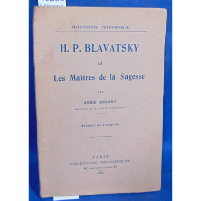 Besant  : H. P. Blavatsky et les maitres de la sagesse 1908...
