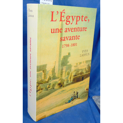 Laissus Yves : L' Égypte, une aventure savante : Avec Bonaparte, Kléber, Menou, 1798-1801...
