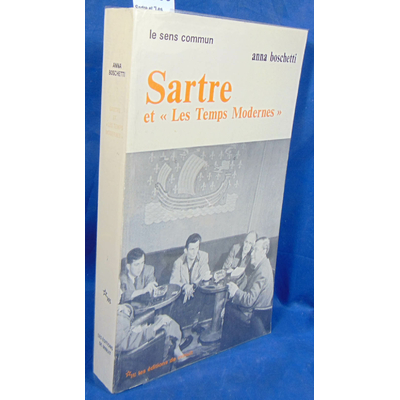 Boschetti Anna : Sartre et "Les Temps modernes" : Une entreprise intellectuelle...
