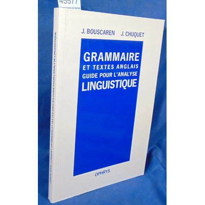 Bouscaren Janine : Grammaire et textes anglais - guide pour l'analyse linguistique...
