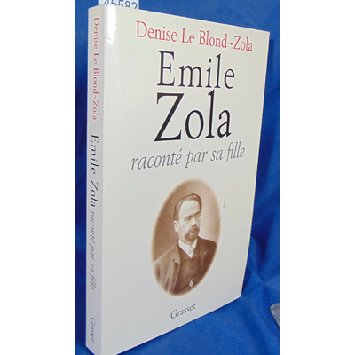 Leblond Leblond : Emile Zola raconté par sa fille...
