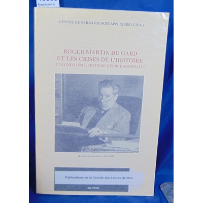 Tassel André Daspre : Roger Martin du Gard et les crises de l'histoire (colonialisme, seconde guerre mondiale)