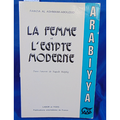 Fawziaa  : La Femme et l'Egypte moderne dans l'oeuvre de Naguib Mahfuz, 1939-1967...