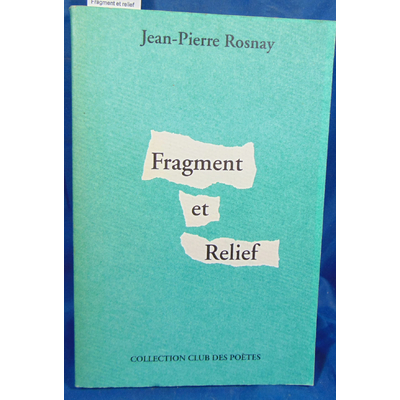 Rosnay Jean-Pierre : Fragment et relief...