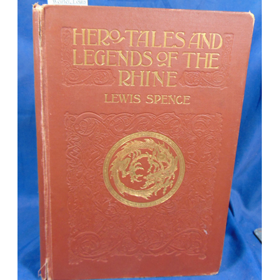 Spence  : Hero tales and legends of the rhine. Weirter, Louis [illustrator]...