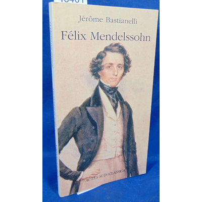 Bastianelli  : Felix Mendelssohn...