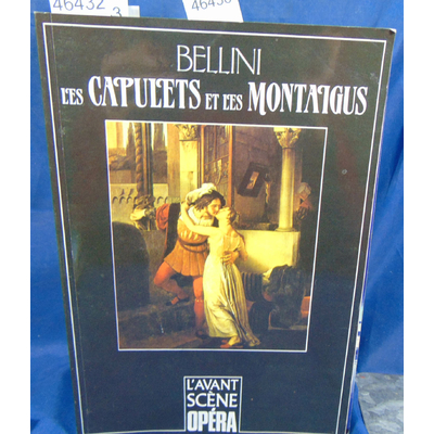 Bellini  : L'Avant-Scène Opéra : Les Capulets et les Montaigus...