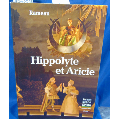Rameau  : L' Avant-Scène Opéra, N° 264 : Hippolyte et Aricie...