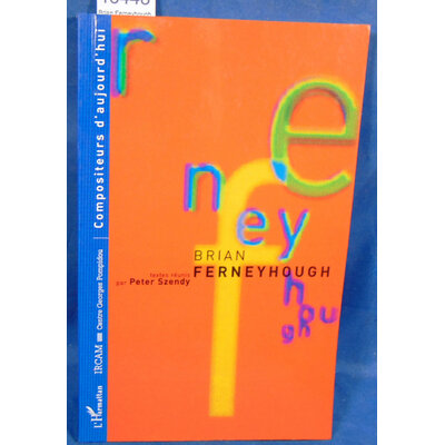 Szendy  : Brian Ferneyhough...