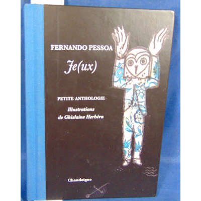 Pessoa  : Je(ux) Petite anthologie Ghislaine Herbera (Illustrations)...