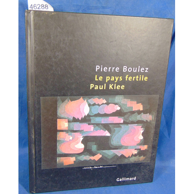 Boulez Pierre : Le pays fertile Paul Klee...