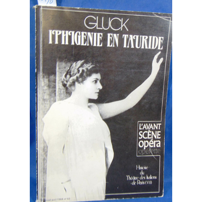 Gluck  : L'Avant-Scène Opéra (numéro 62) Iphigénie en Tauride de Christoph Willibald Gluck...