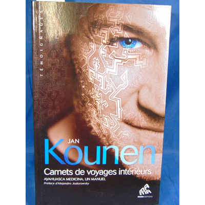 Kounen  : Carnets de voyages intérieurs. Ayahuasca medicina, un manuel. Par Jan Kounen...