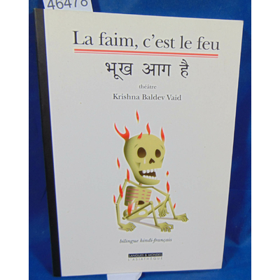 Vaid  : La faim,c'est le feu (bilingue hindi-français)...
