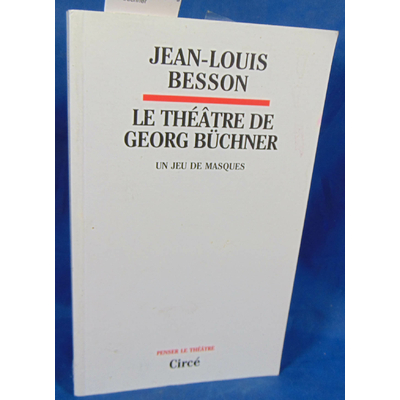 Besson  : Le theatre de georg buchner. Par Jean-Louis Besson...