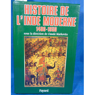 Markovits  : Histoire de l'Inde moderne (1480-1950) Par Claude Markovits...