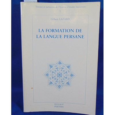 Lazard  : La Formation De La Langue Persane...