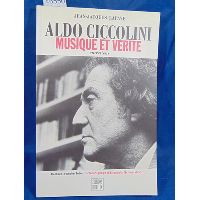 Ciccolini  : Aldo Ciccolini, musique et vérité. Entretiens...