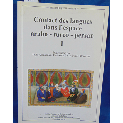 Azadarmaki  : Contact des langues dans l'espace arabo Turco - persan. -1 Actes du colloque du 9-10 mai 2001 à