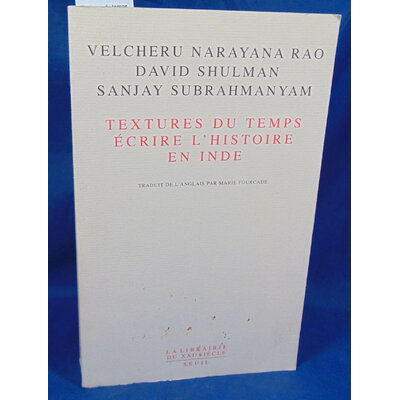 Subrahmanyam  : Textures du temps.  Écrire l'histoire en Inde. Par Sanjay Subrahmanyam, V. N. Rao, D. Shulman,