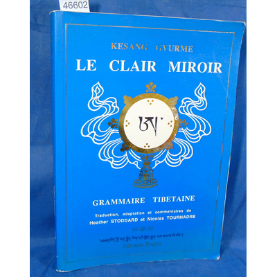 Gyurme  : Le clair miroir - Enseignement de la grammaire tibétaine de Kesang Gyurme...