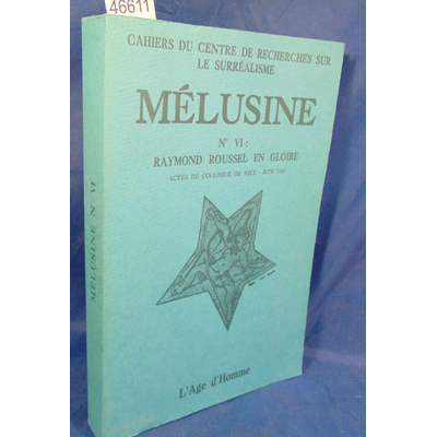 ROUSSEL  : Mélusine VI Raymond Roussel en gloire. Actes du colloque de Nice, juin 1983...
