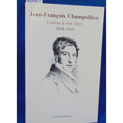 Champollion  : Lettres à son frère: 1804-1818. Par Jean-François Champollion...