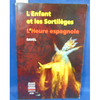 Maurice  : L'Avant-Scène Opéra (numéro 299) L'enfant et les sortileges & l'heure espagnole. Par Ravel maurice.