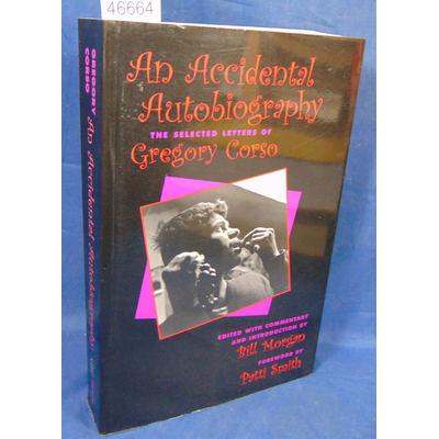 Corso  : An Accidental Autobiography; The Selected Letters; Par Gregory Corso, Bill Morgan (Sous la direction